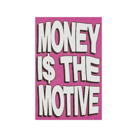Money Is The Motive Poster
